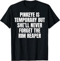 Pinkeye Temporary She'Ll Never Forget Rim Reaper Unisex T-shirt, Sweatshirt, Hoodie (1)