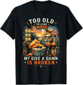 Too Old Care Club Don'T Care Give Damn Broken Unisex T-shirt, Sweatshirt, Hoodie (1)
