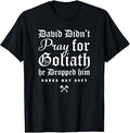 David Didn'T Pray Goliath Dropped Him Saved Unisex T-shirt, Sweatshirt, Hoodie (1)