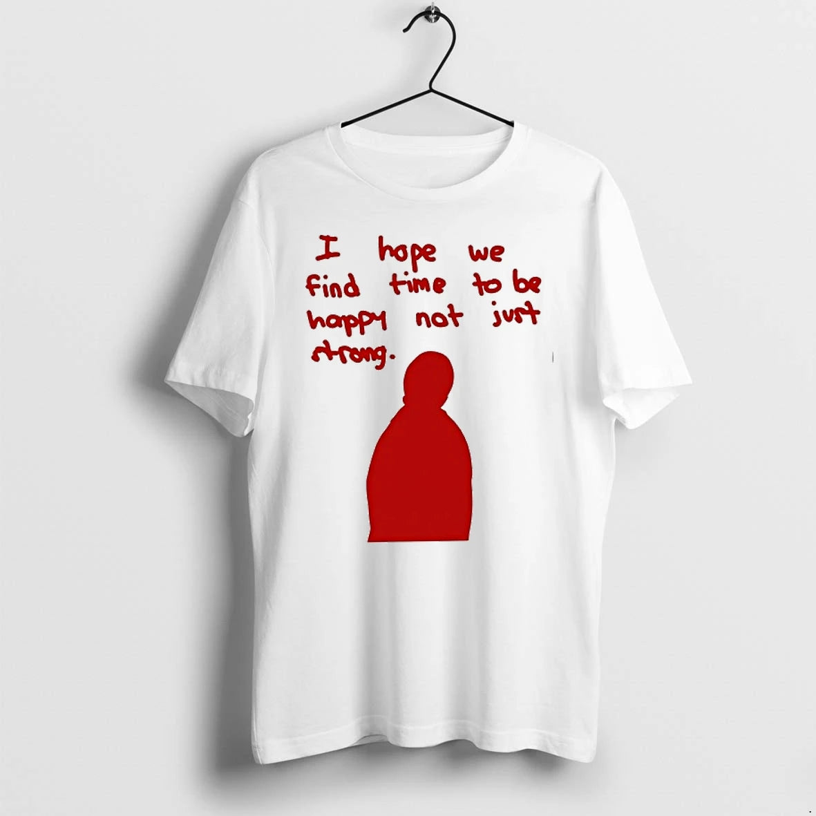 I Hope We Find Time To Be Happy Not Just Strong 0 Tshirts Sweater