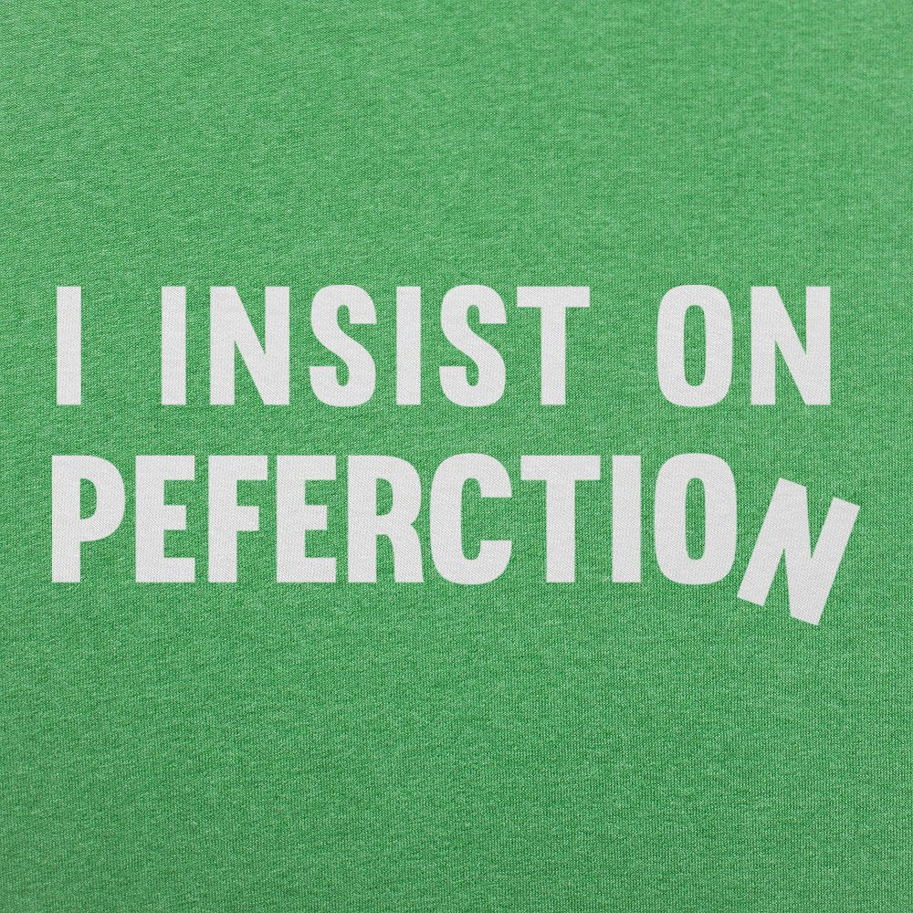 Insist On Perfection