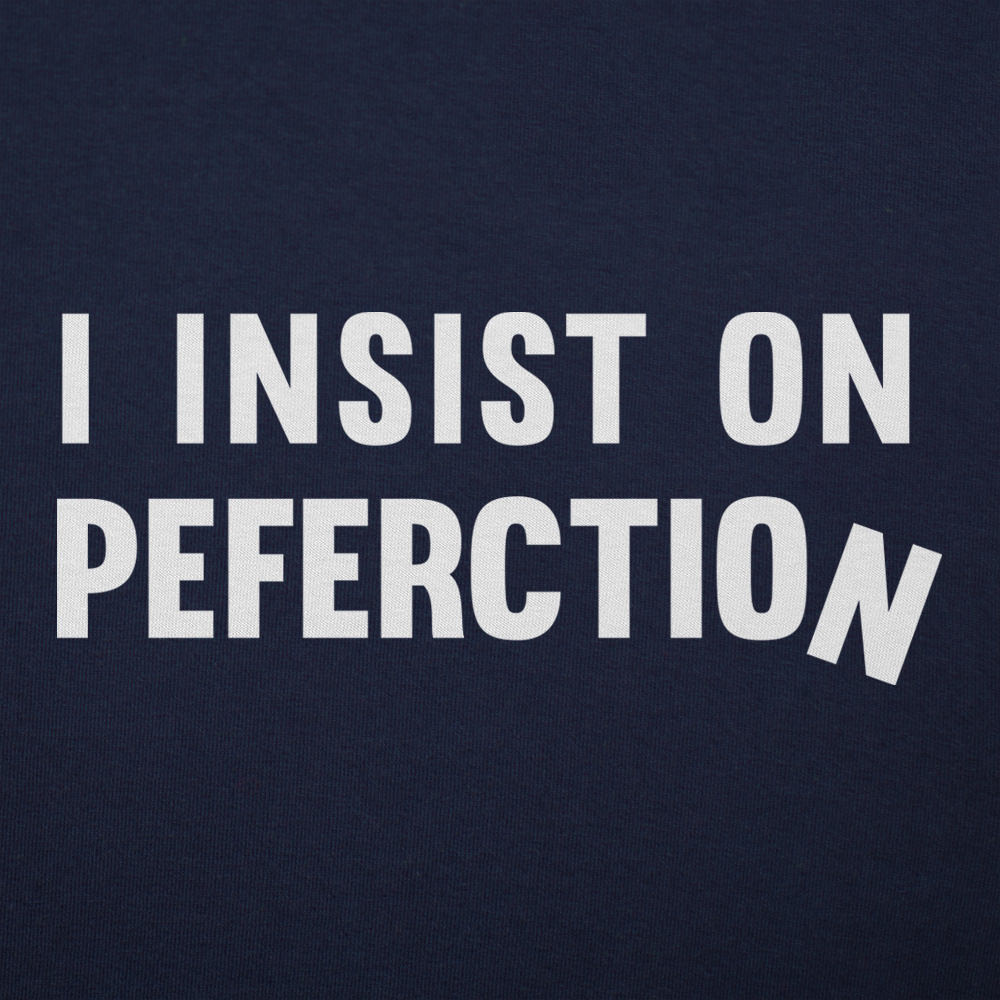 Insist On Perfection