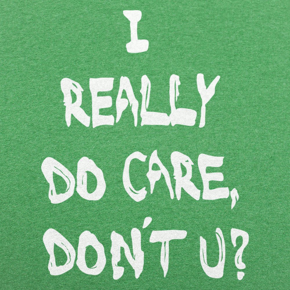 I Really Do Care Don't You?