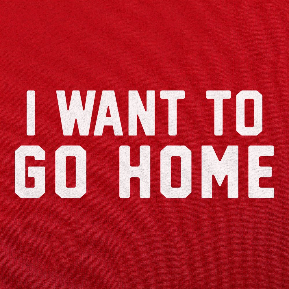 I Want To Go Home