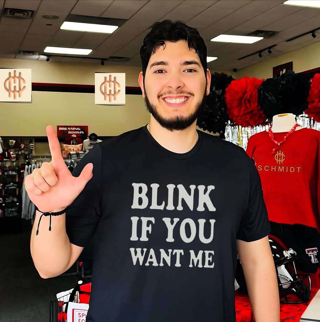 Blink if you want me shirt