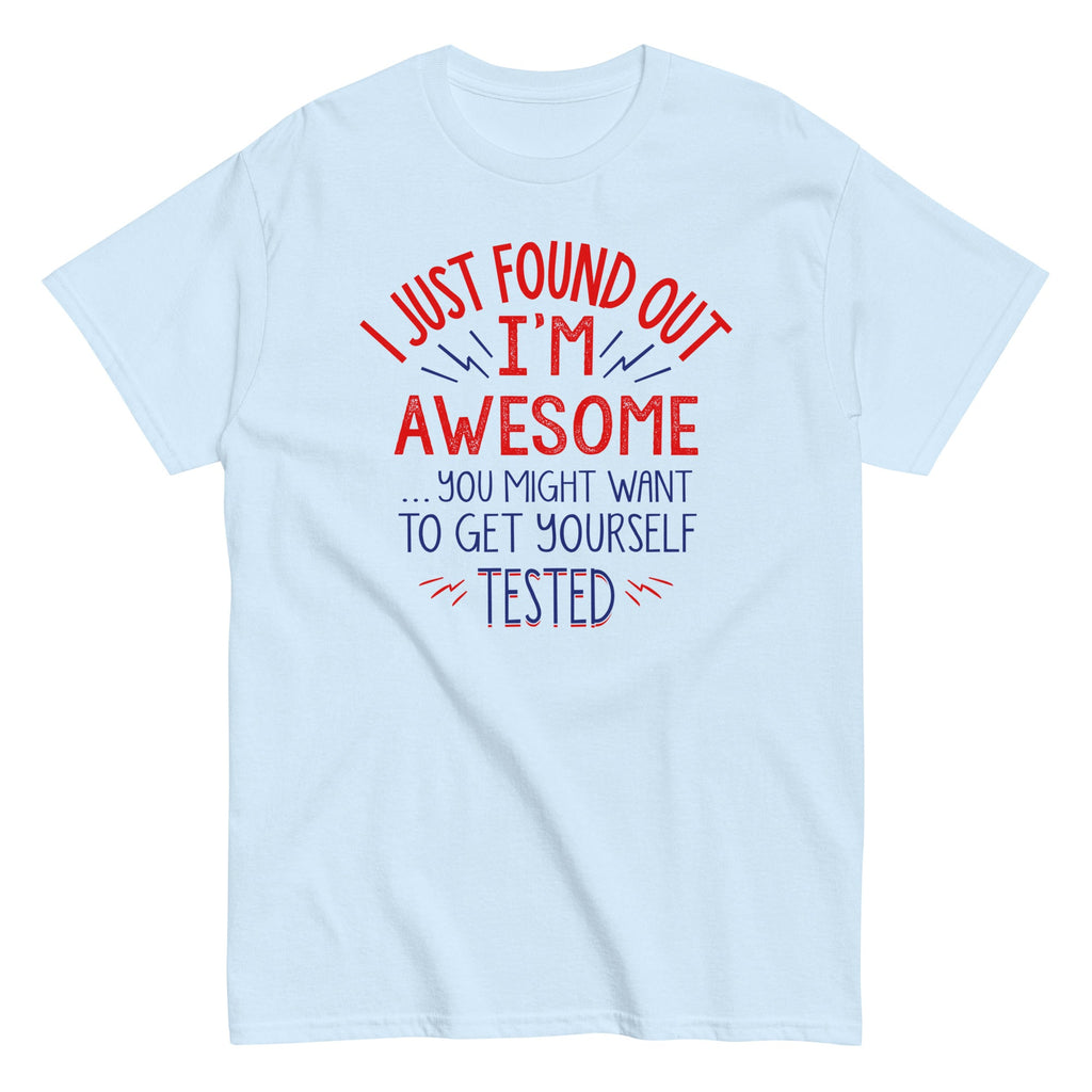 I'm Awesome, Get Yourself Tested Men's Classic Tee