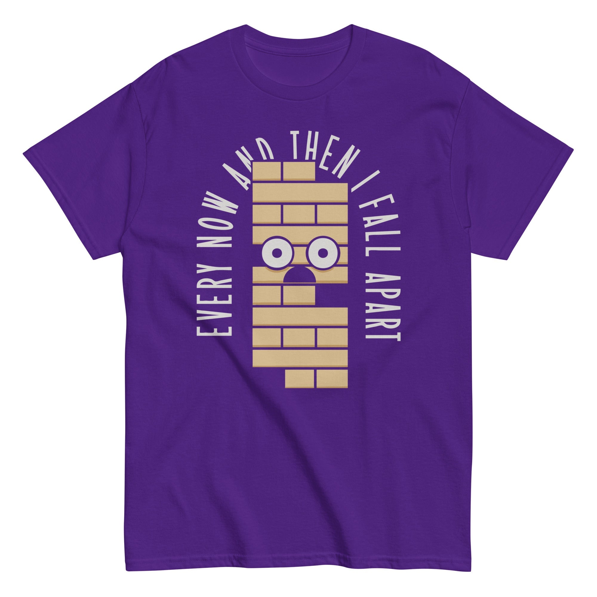 Every Now And Then I Fall Apart Men's Classic Tee