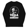 Tesla Is My Homeboy Unisex Long Sleeve Tee