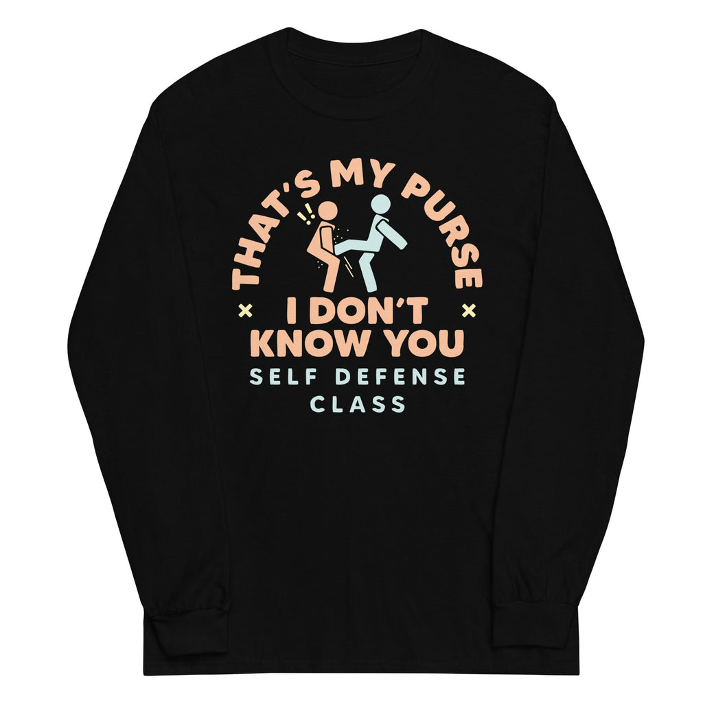 That's My Purse I Don't Know You Unisex Long Sleeve Tee