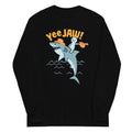 Yee Jaw! Unisex Long Sleeve Tee