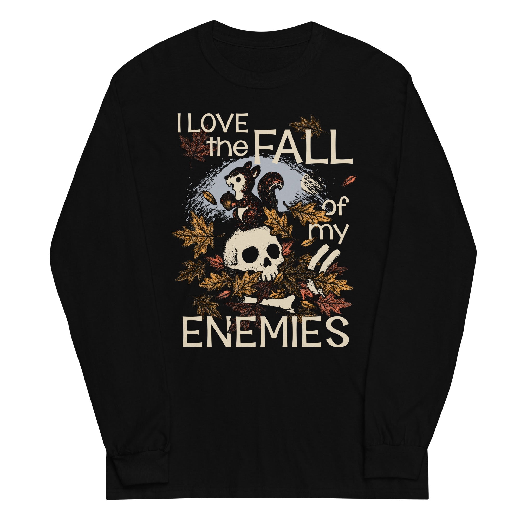 I Love The Fall Of My Enemies Unisex Long Sleeve Tee