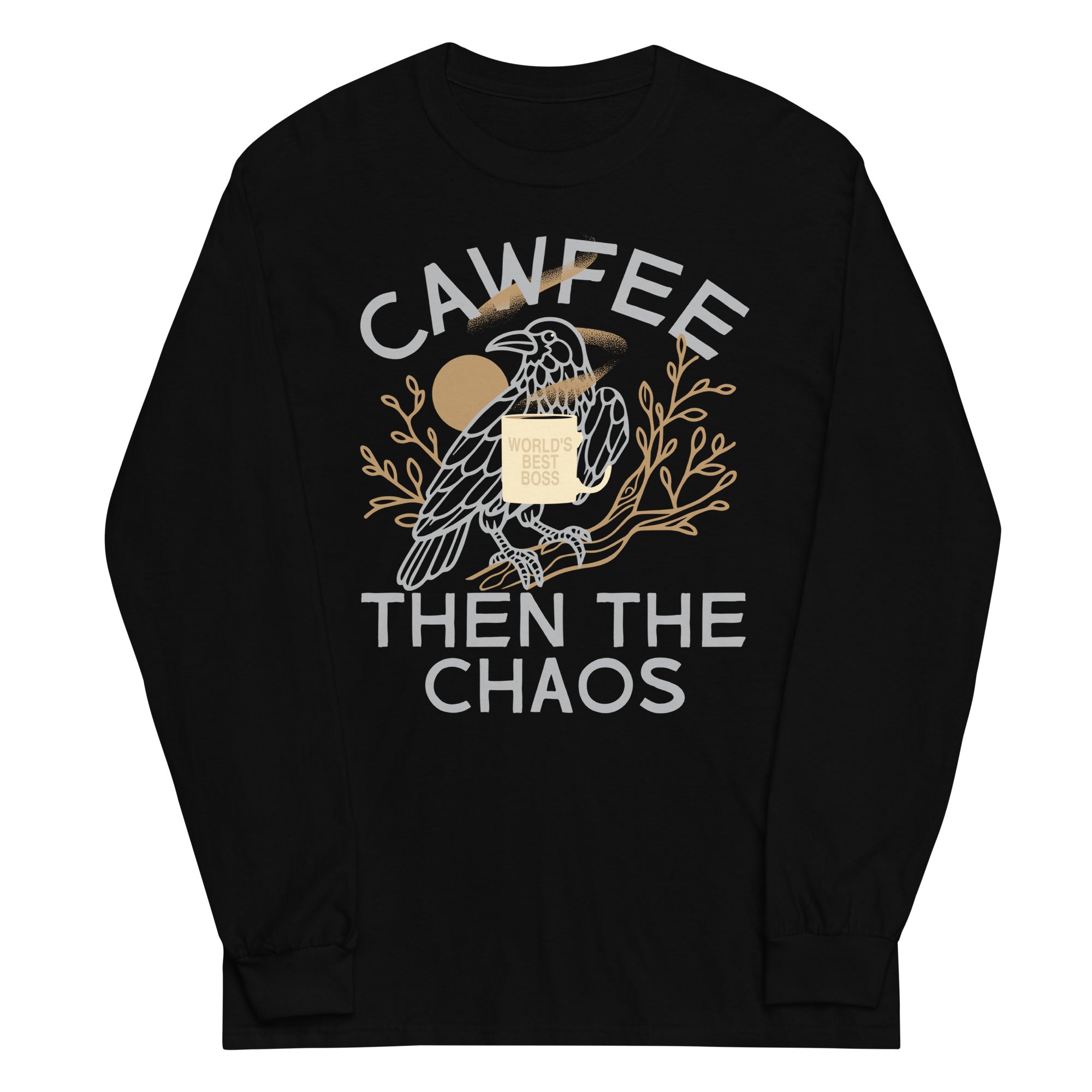 Cawfee Then The Chaos Unisex Long Sleeve Tee