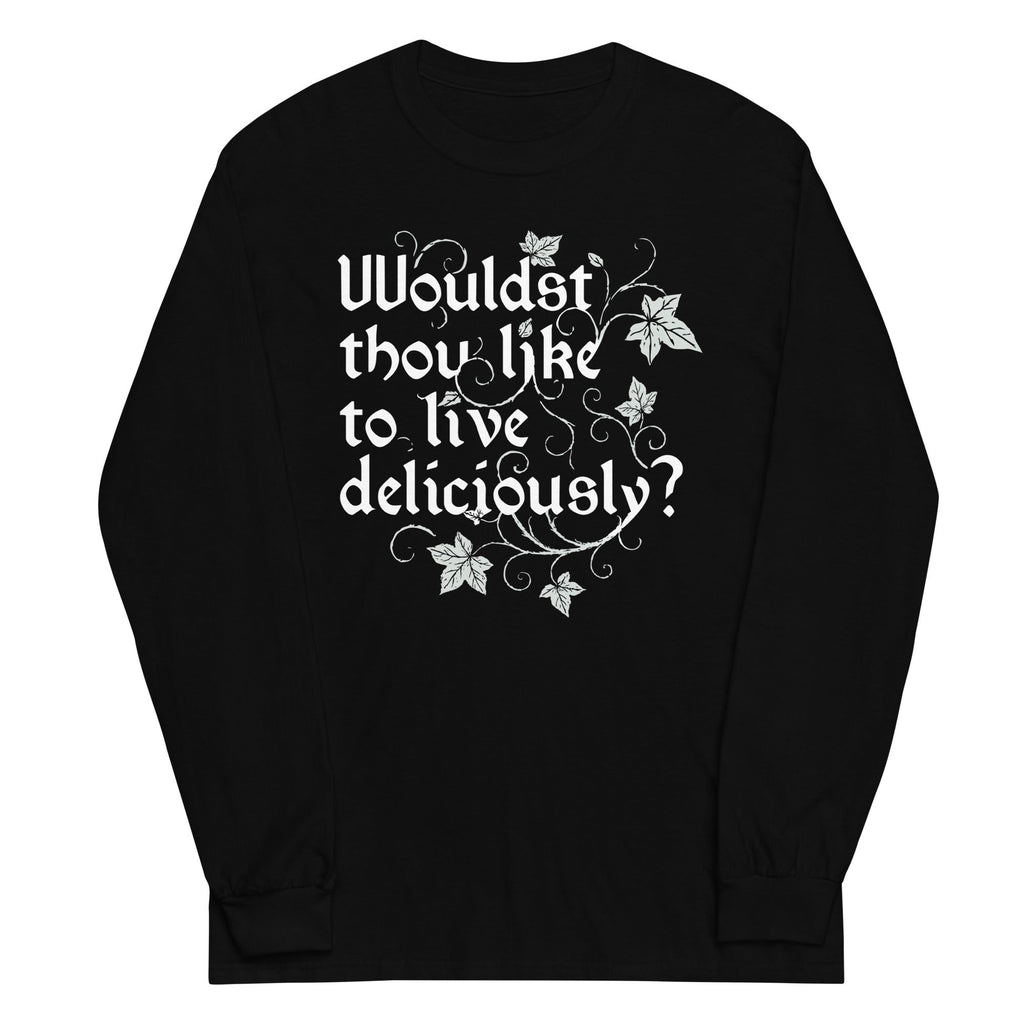 Wouldst Thou Like To Live Deliciously? Unisex Long Sleeve Tee