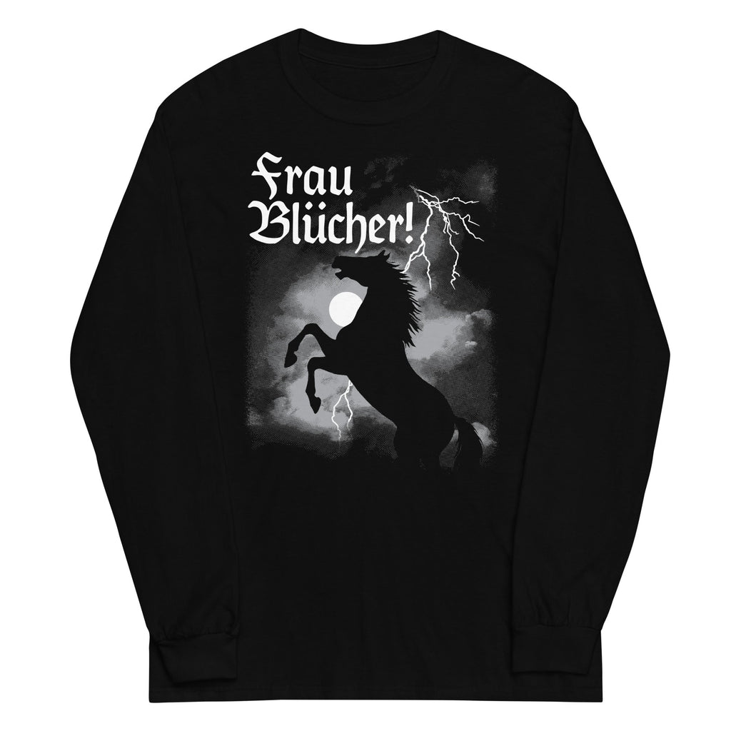 Frau Blucher! Unisex Long Sleeve Tee