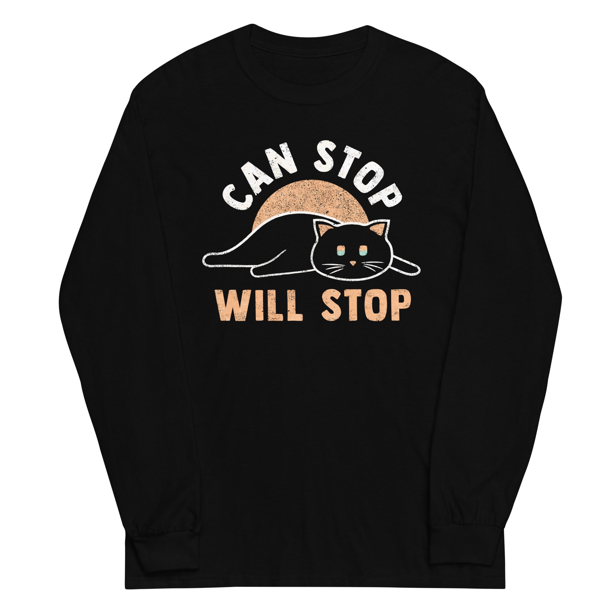 Can Stop Will Stop Unisex Long Sleeve Tee