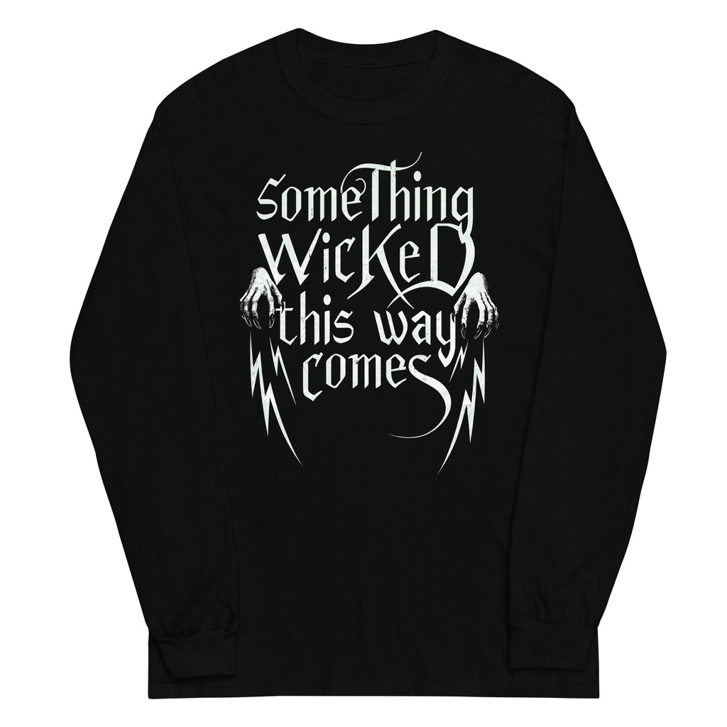 Something Wicked This Way Comes Unisex Long Sleeve Tee