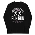 Psycho Killer Fun Run Unisex Long Sleeve Tee