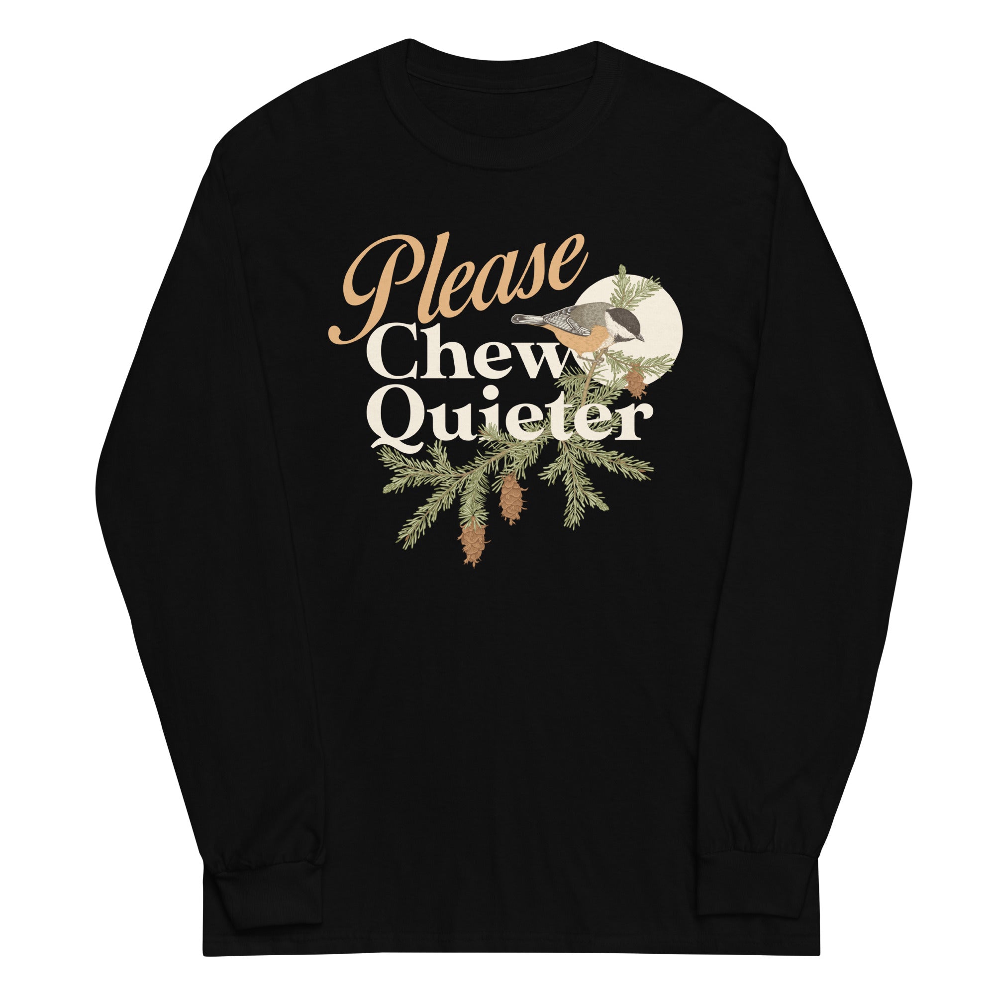 Please Chew Quieter Unisex Long Sleeve Tee