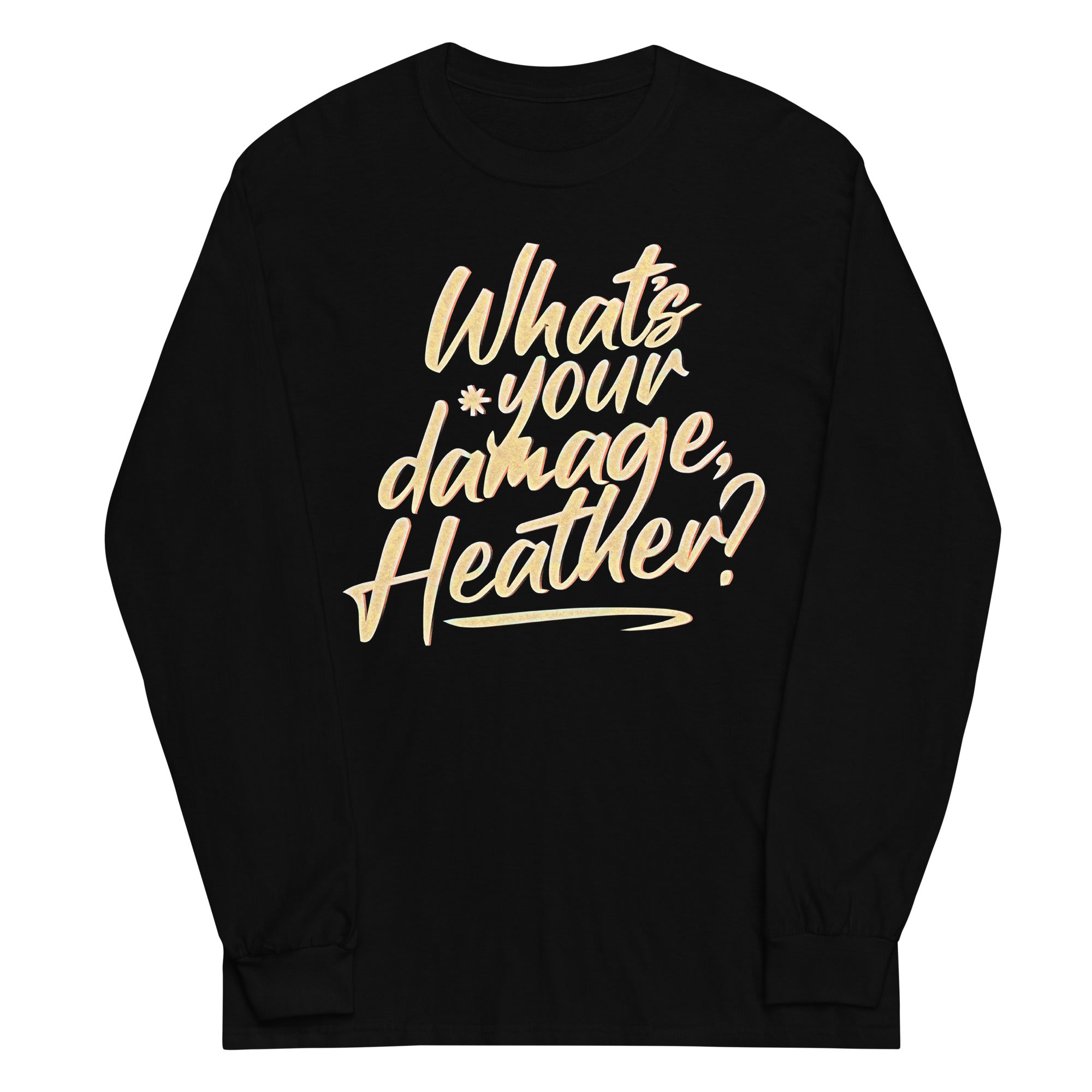 What's Your Damage, Heather? Unisex Long Sleeve Tee