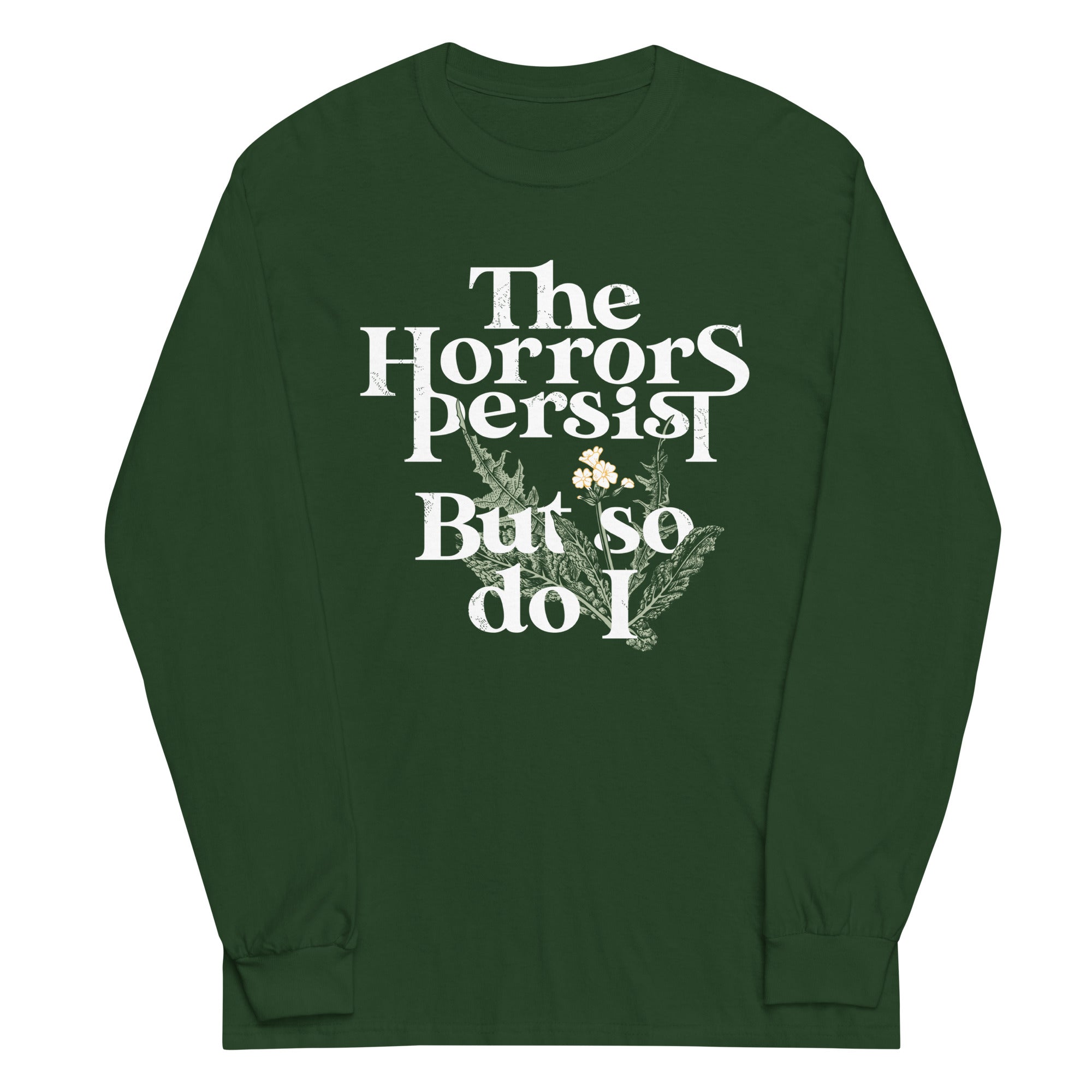 The Horrors Persist But So Do I Unisex Long Sleeve Tee