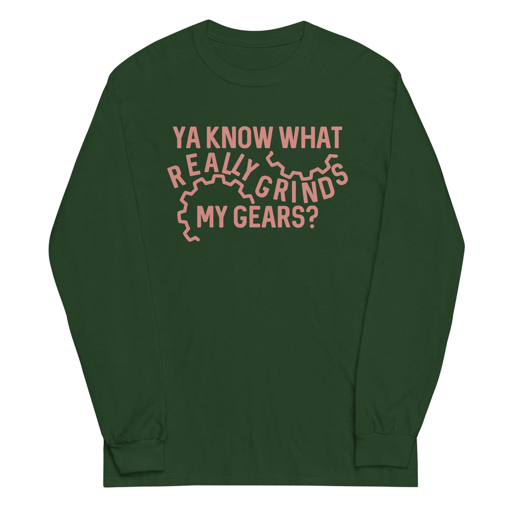 Grinds My Gears Unisex Long Sleeve Tee