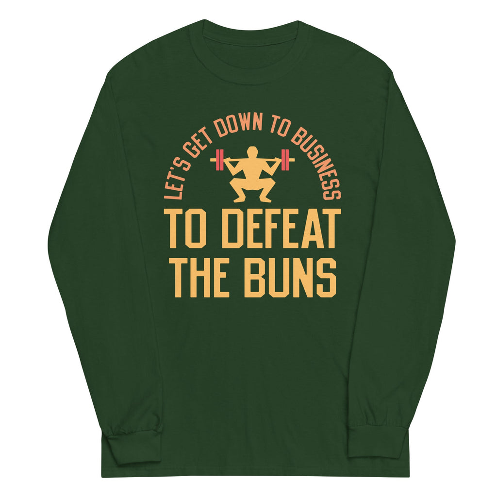 Let's Get Down To Business To Defeat The Buns Unisex Long Sleeve Tee