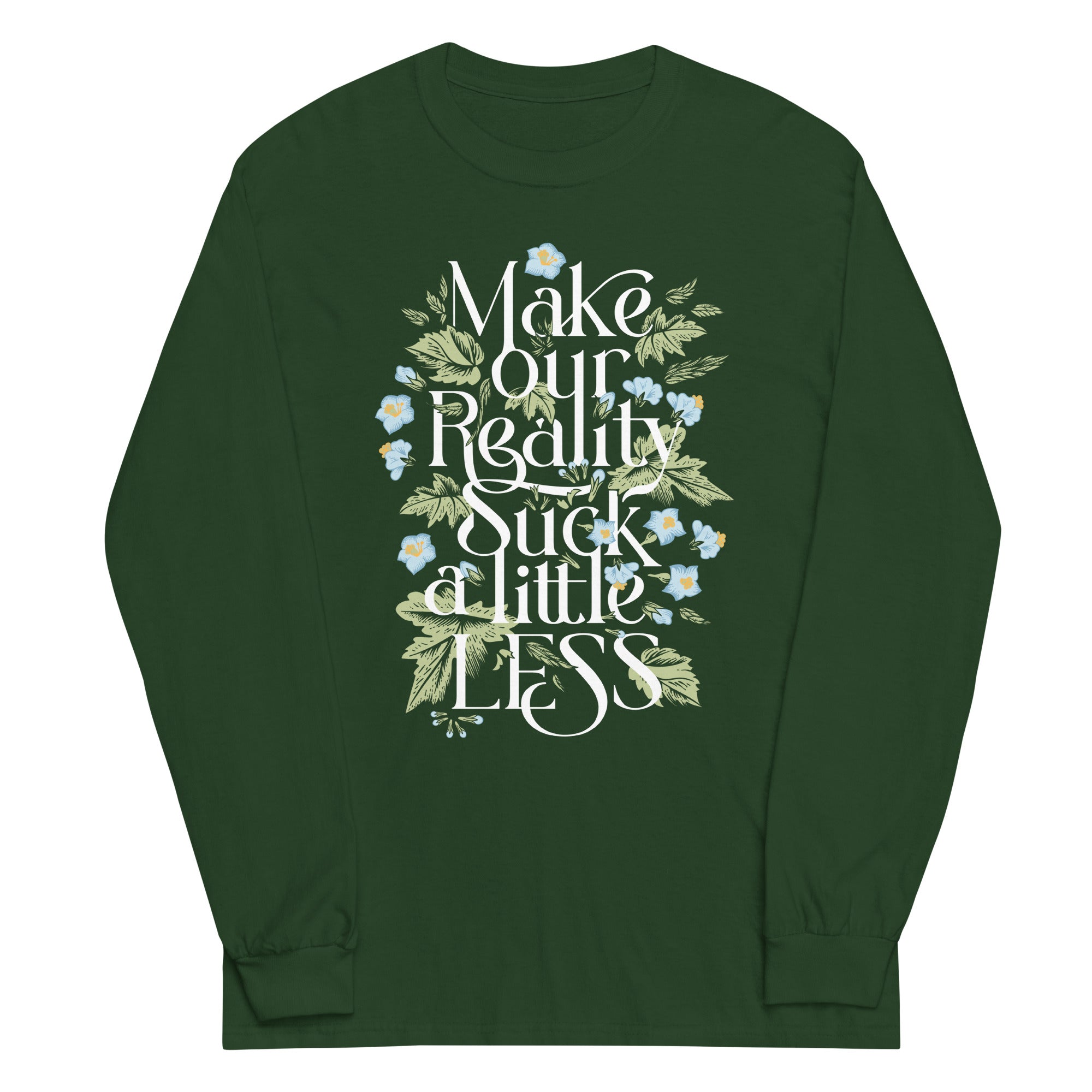 Make Our Reality Suck A Little Less Unisex Long Sleeve Tee