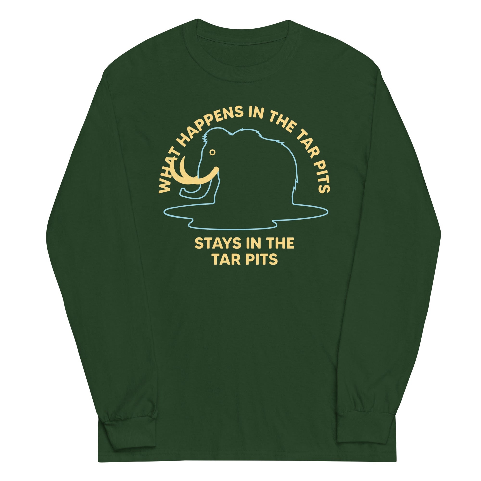 What Happens In The Tar Pits Stays In The Tar Pits Unisex Long Sleeve Tee