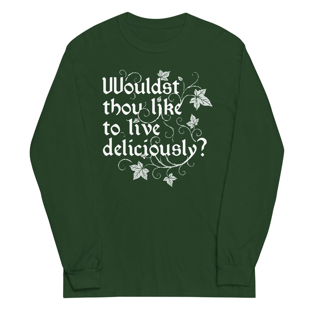 Wouldst Thou Like To Live Deliciously? Unisex Long Sleeve Tee