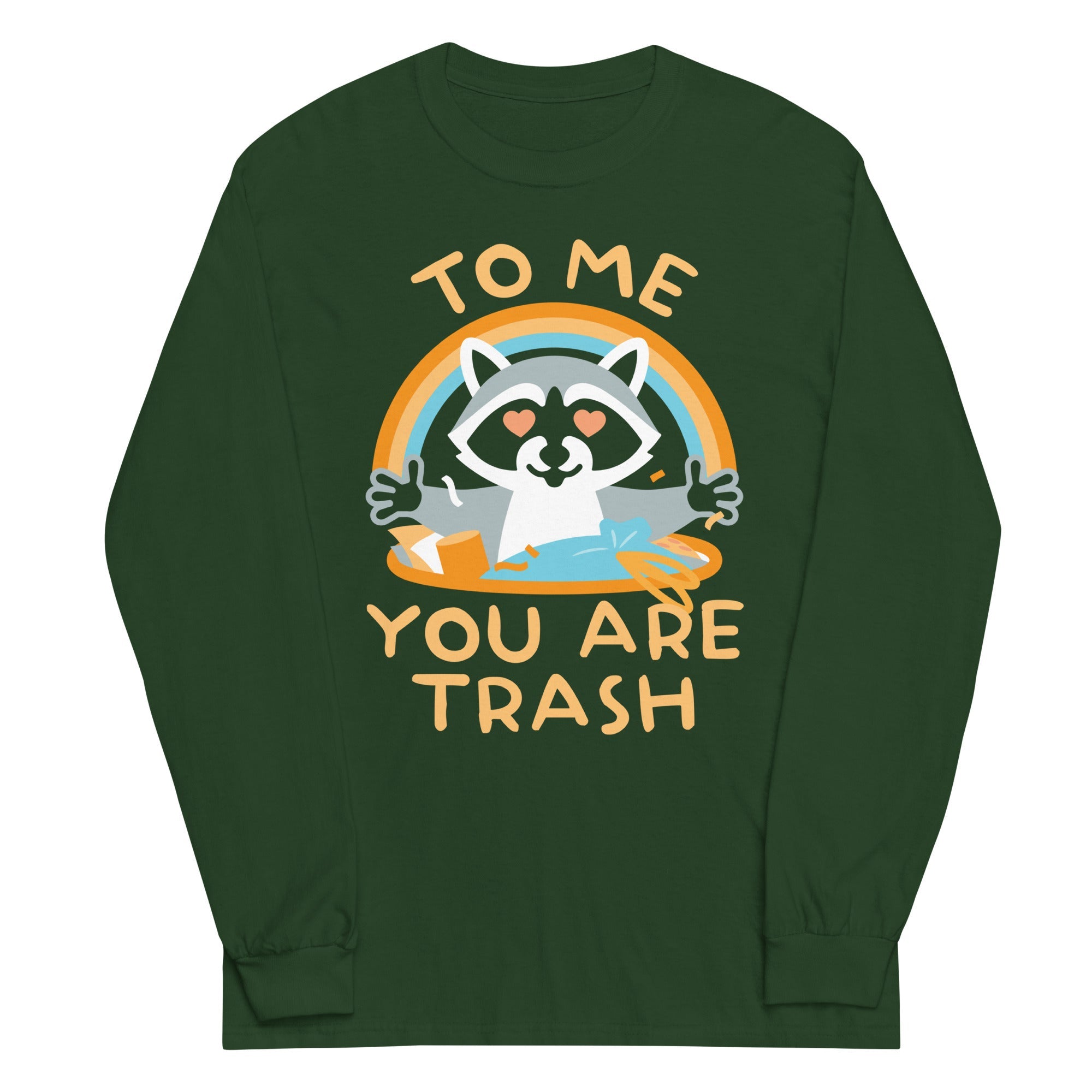 To Me You Are Trash Unisex Long Sleeve Tee
