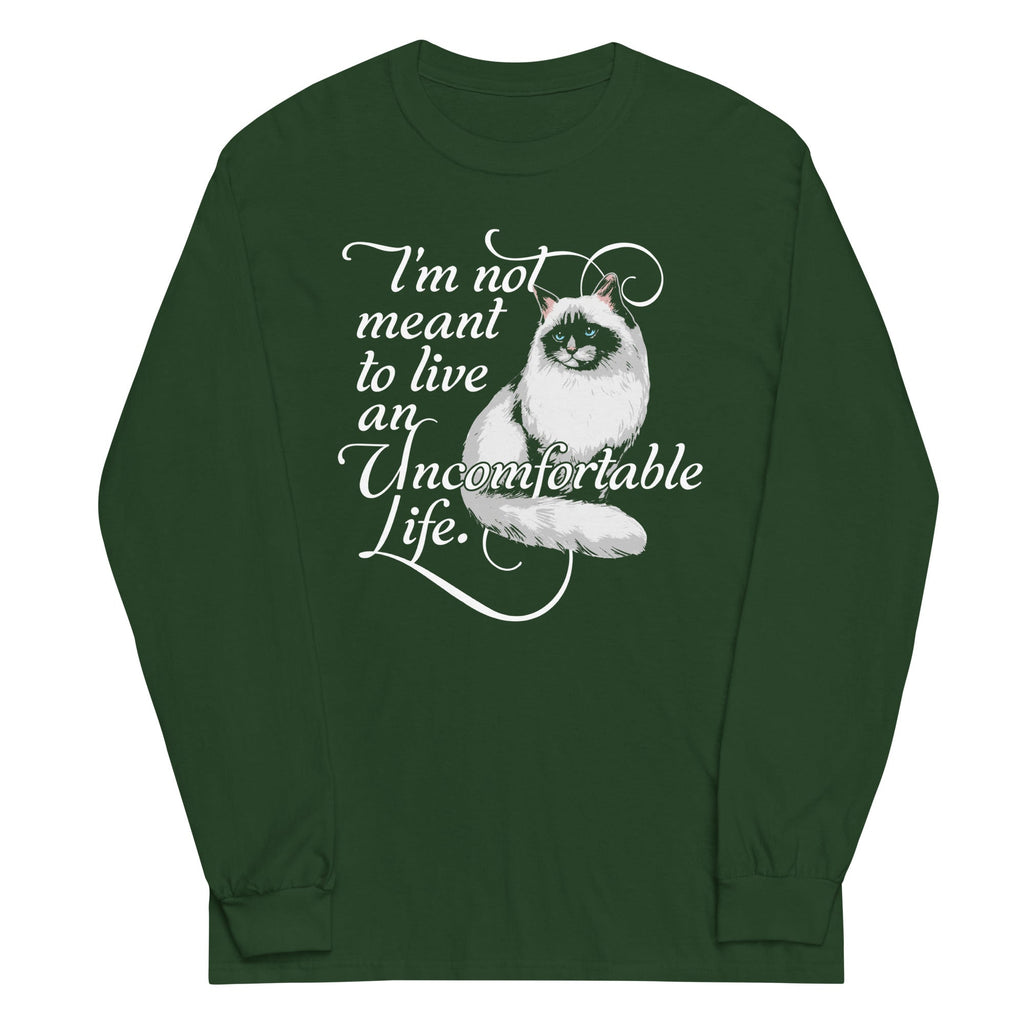 I'm Not Meant To Live An Uncomfortable Life Unisex Long Sleeve Tee