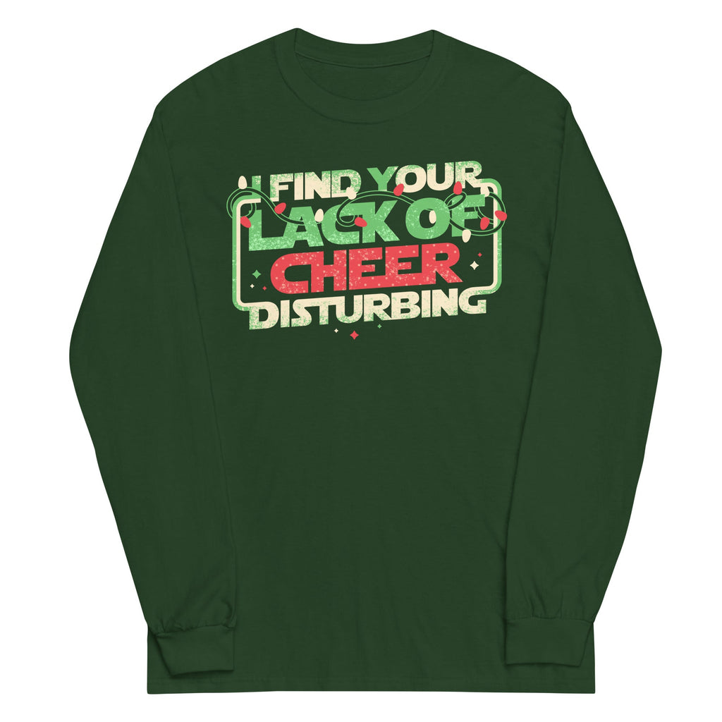 I Find Your Lack Of Cheer Disturbing Unisex Long Sleeve Tee
