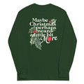 Maybe Christmas Perhaps Means A Little Bit More Unisex Long Sleeve Tee