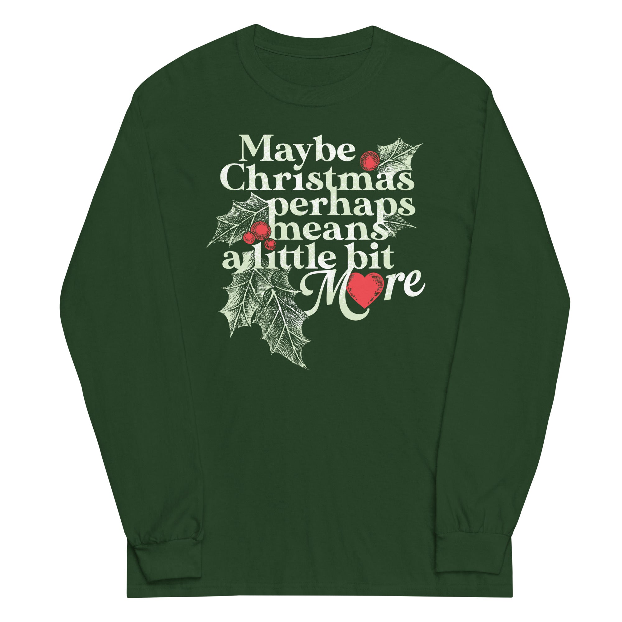 Maybe Christmas Perhaps Means A Little Bit More Unisex Long Sleeve Tee