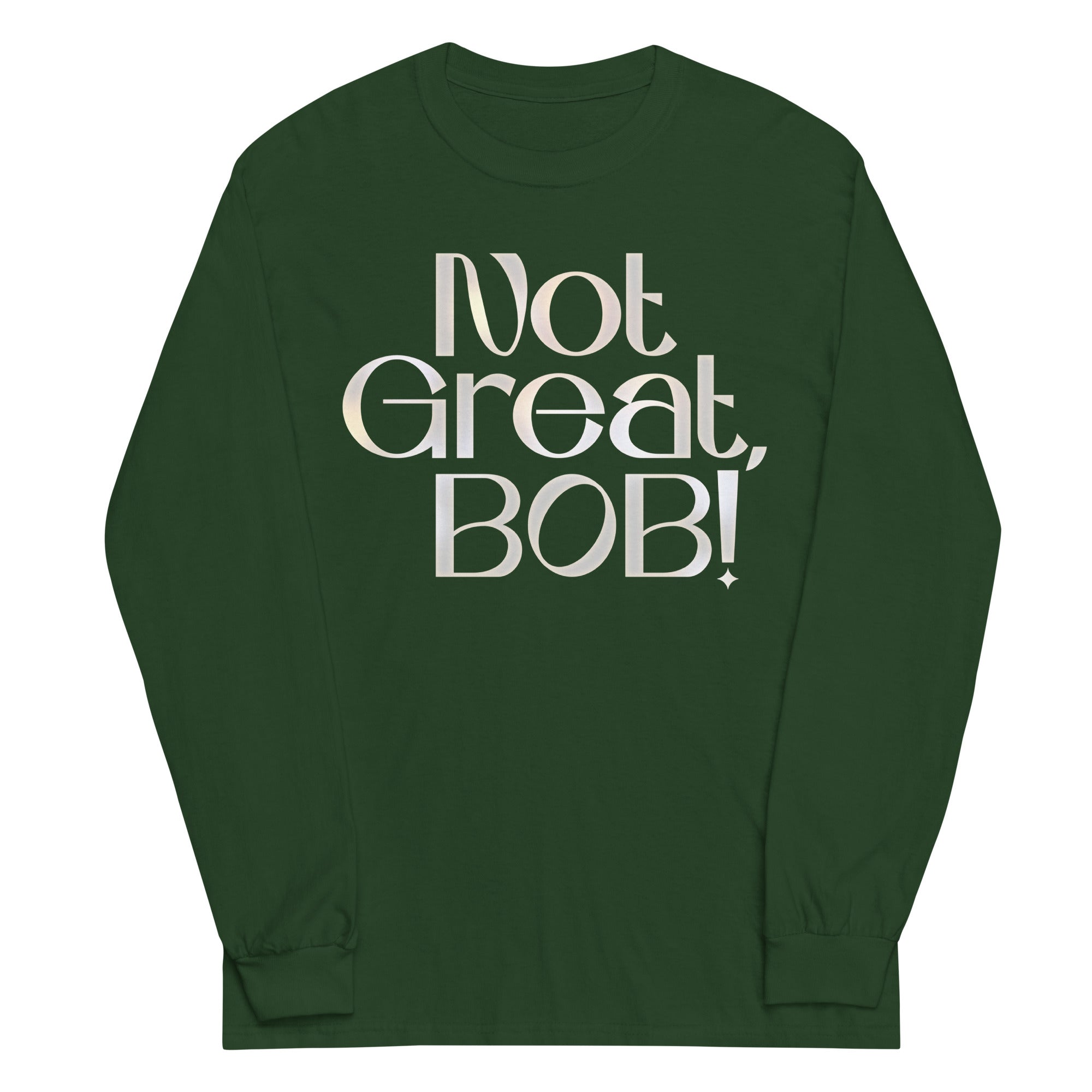 Not Great, Bob! Unisex Long Sleeve Tee