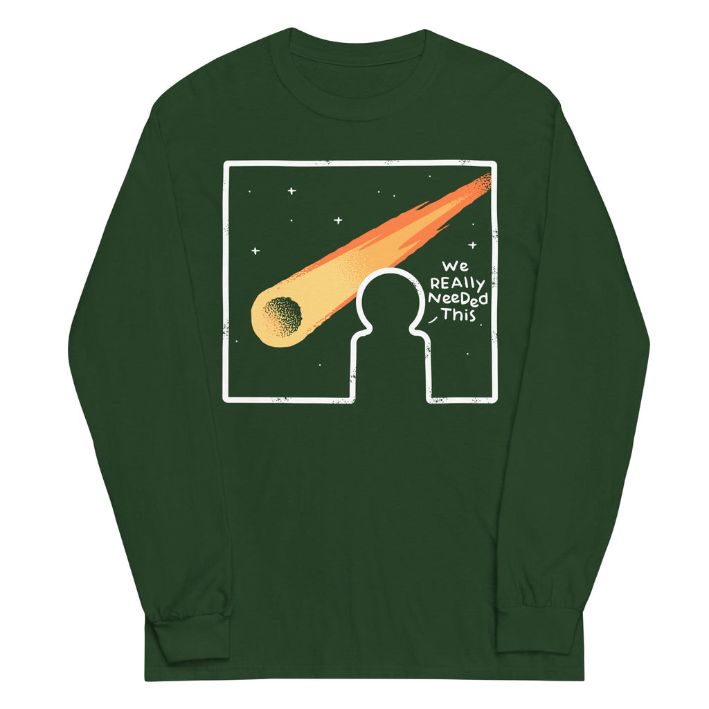 We Really Needed This Unisex Long Sleeve Tee