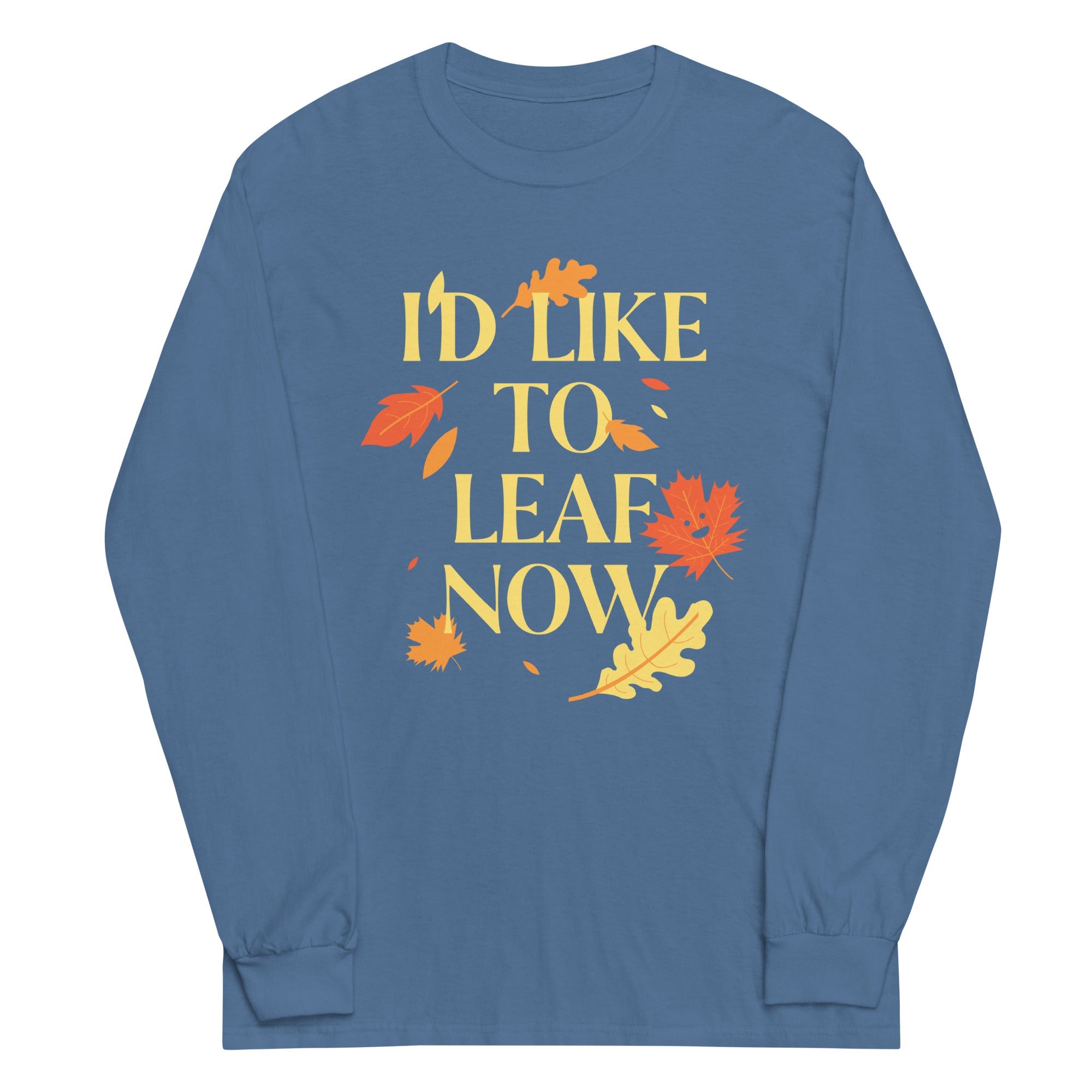 I'd Like To Leaf Now Unisex Long Sleeve Tee