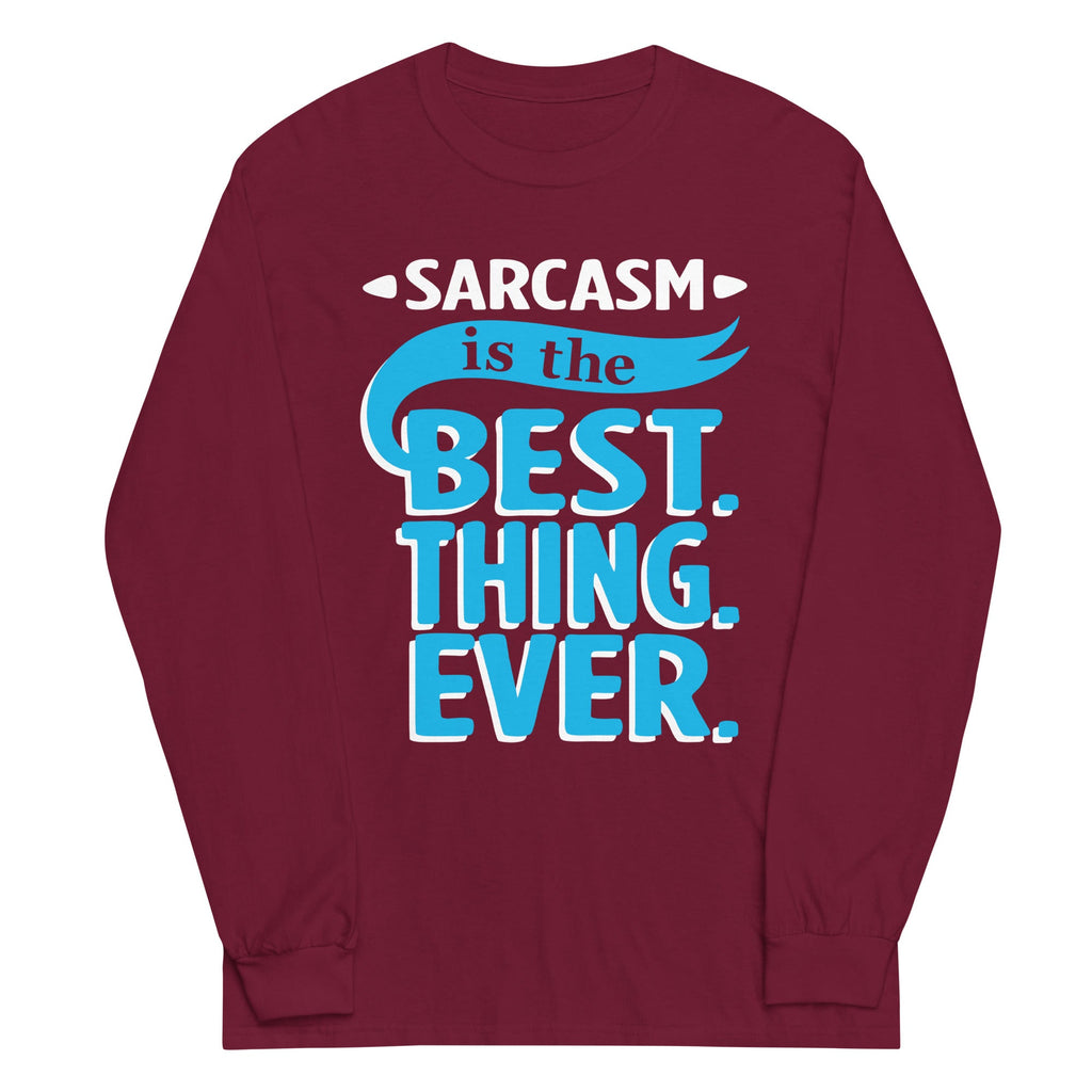 Sarcasm Is The Best Thing Unisex Long Sleeve Tee