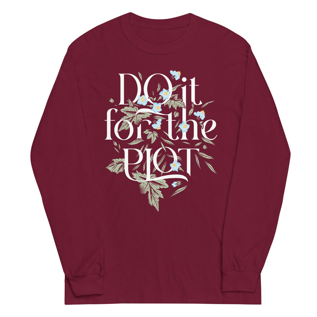 Do It For The Plot Unisex Long Sleeve Tee