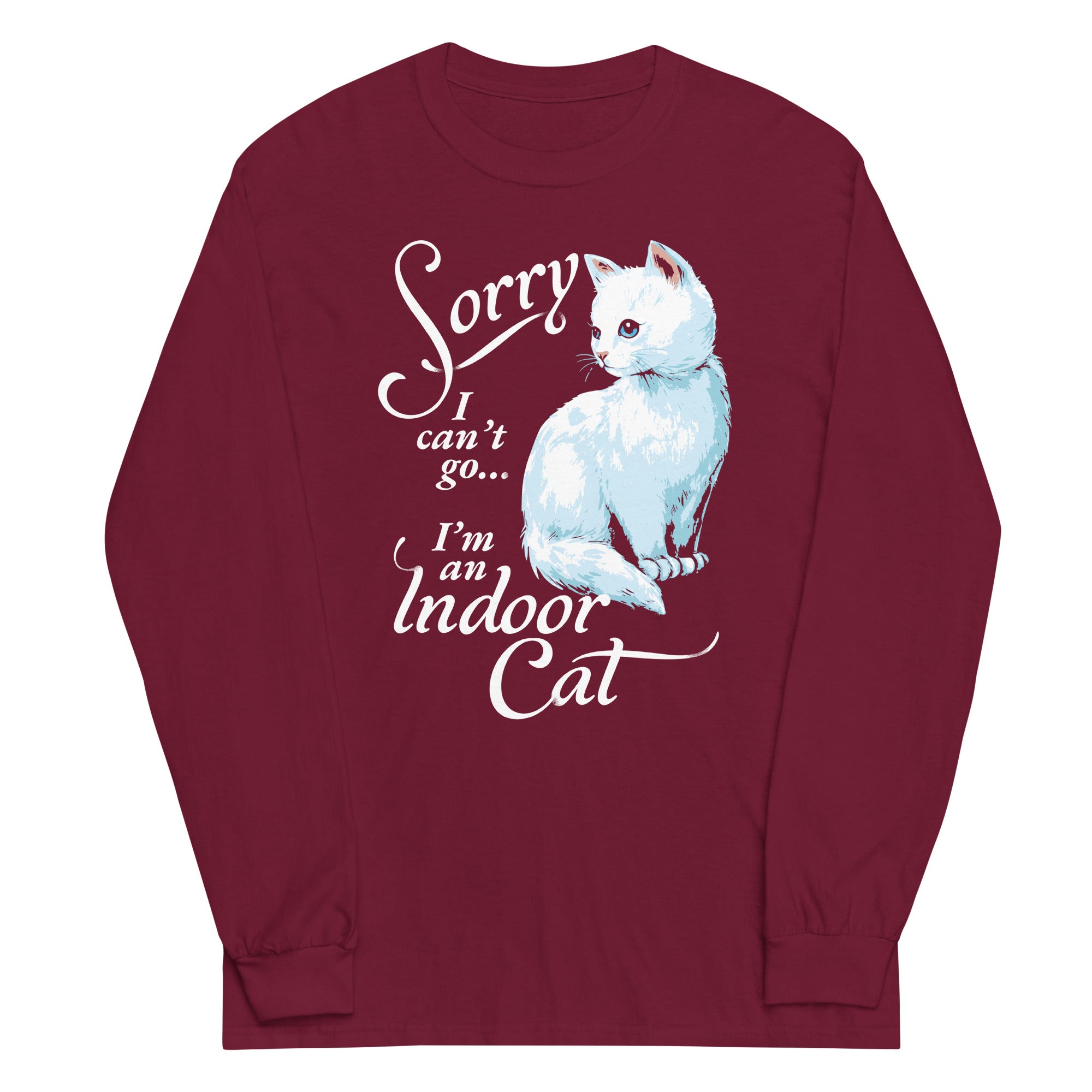 Sorry I Can't Go I'm An Indoor Cat Unisex Long Sleeve Tee