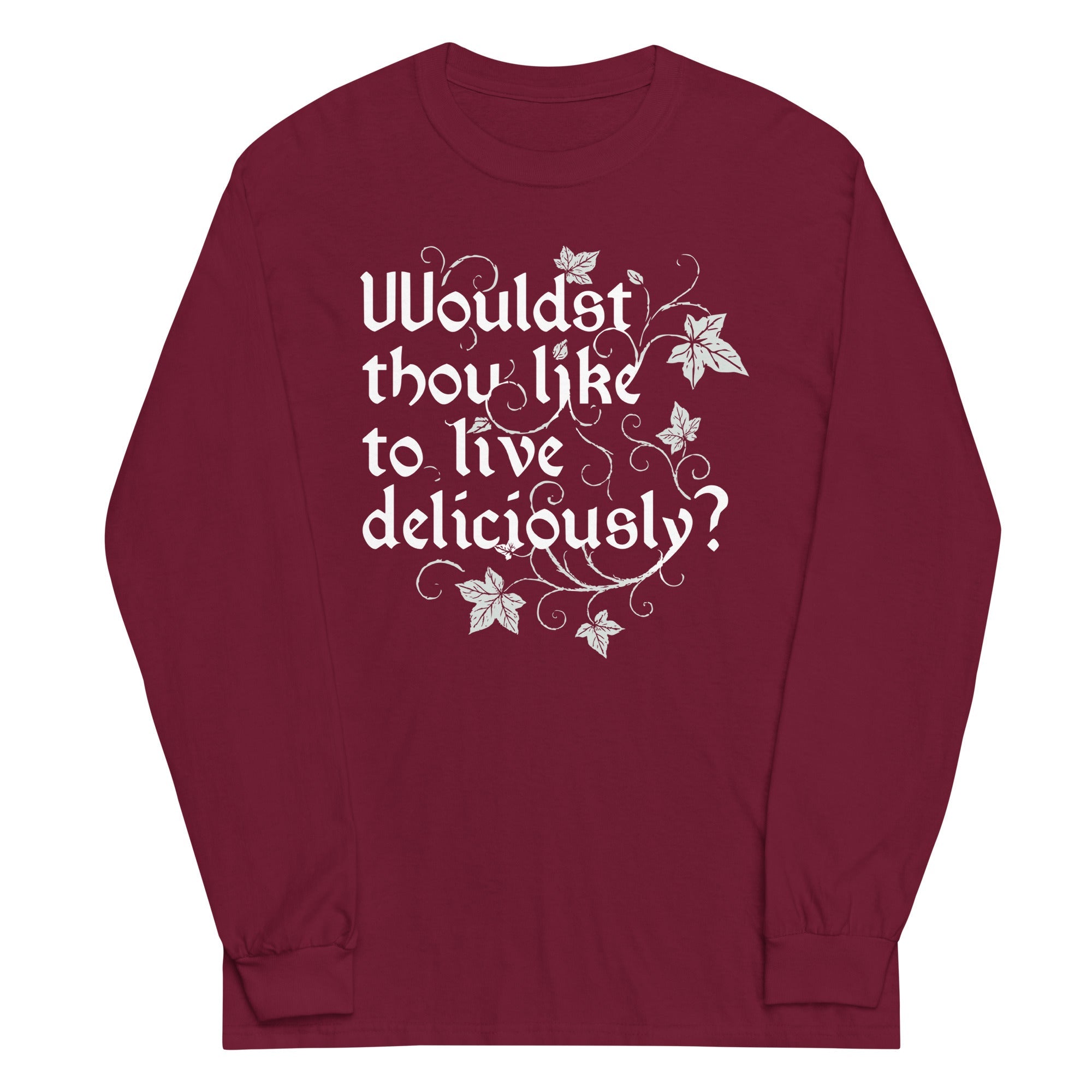Wouldst Thou Like To Live Deliciously? Unisex Long Sleeve Tee