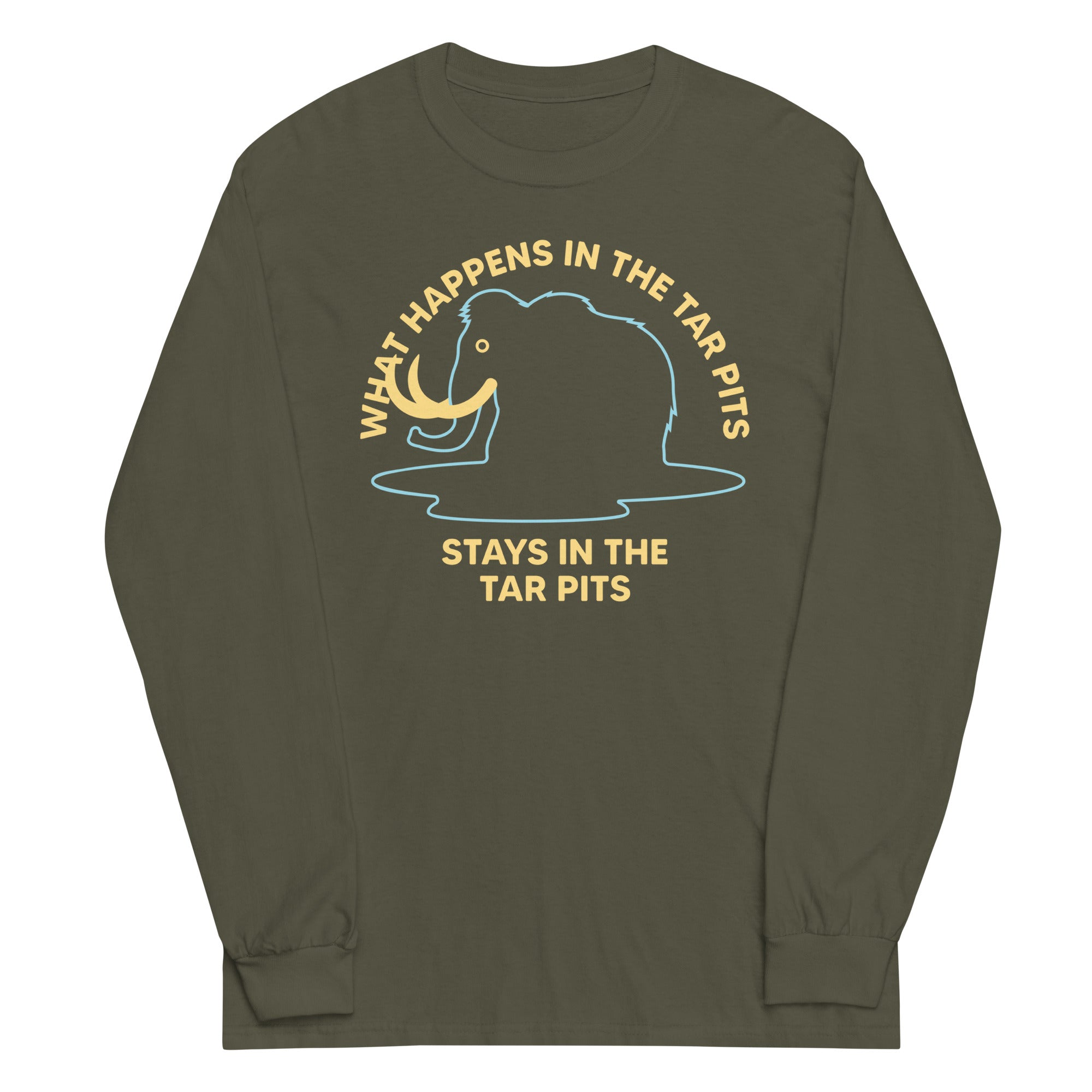 What Happens In The Tar Pits Stays In The Tar Pits Unisex Long Sleeve Tee