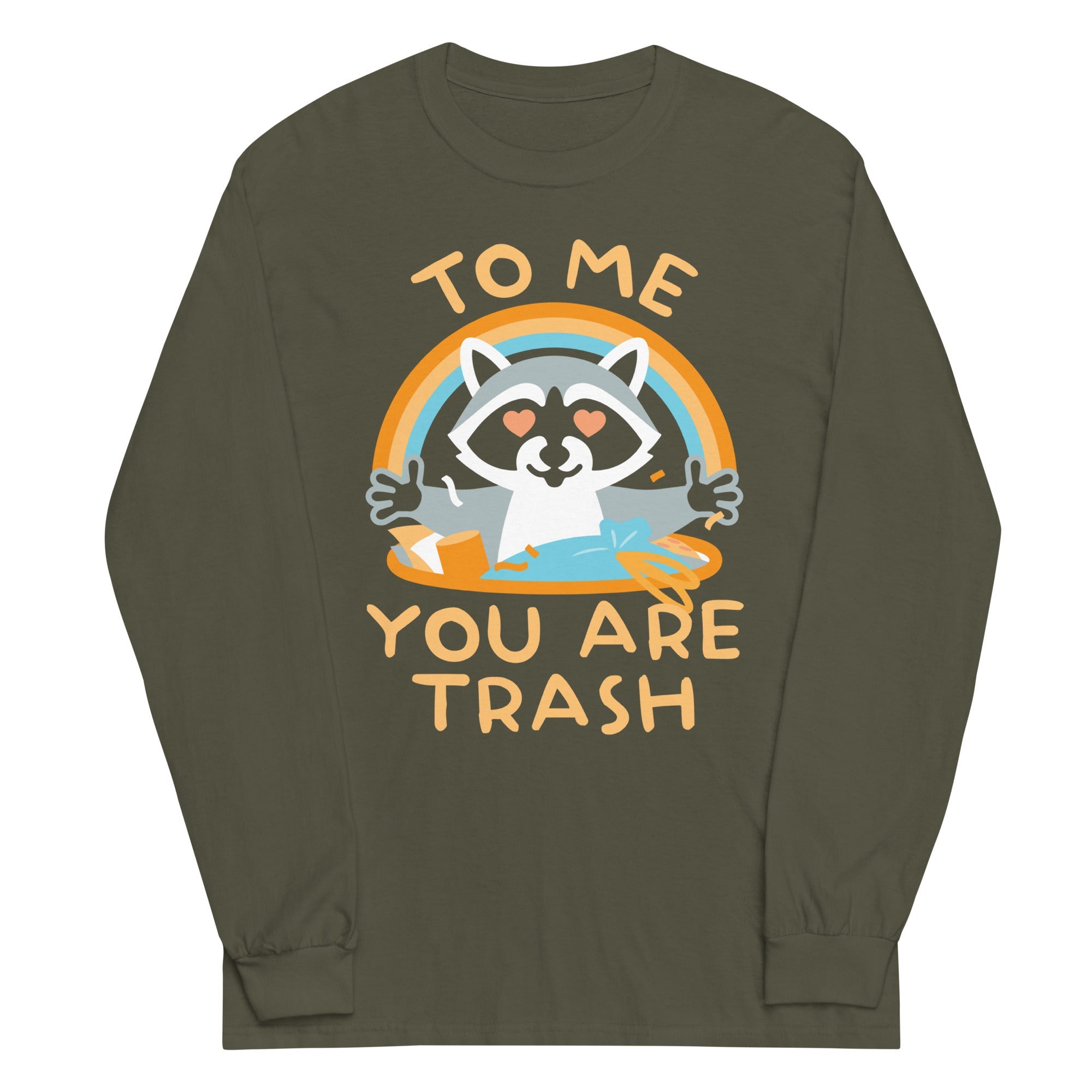 To Me You Are Trash Unisex Long Sleeve Tee