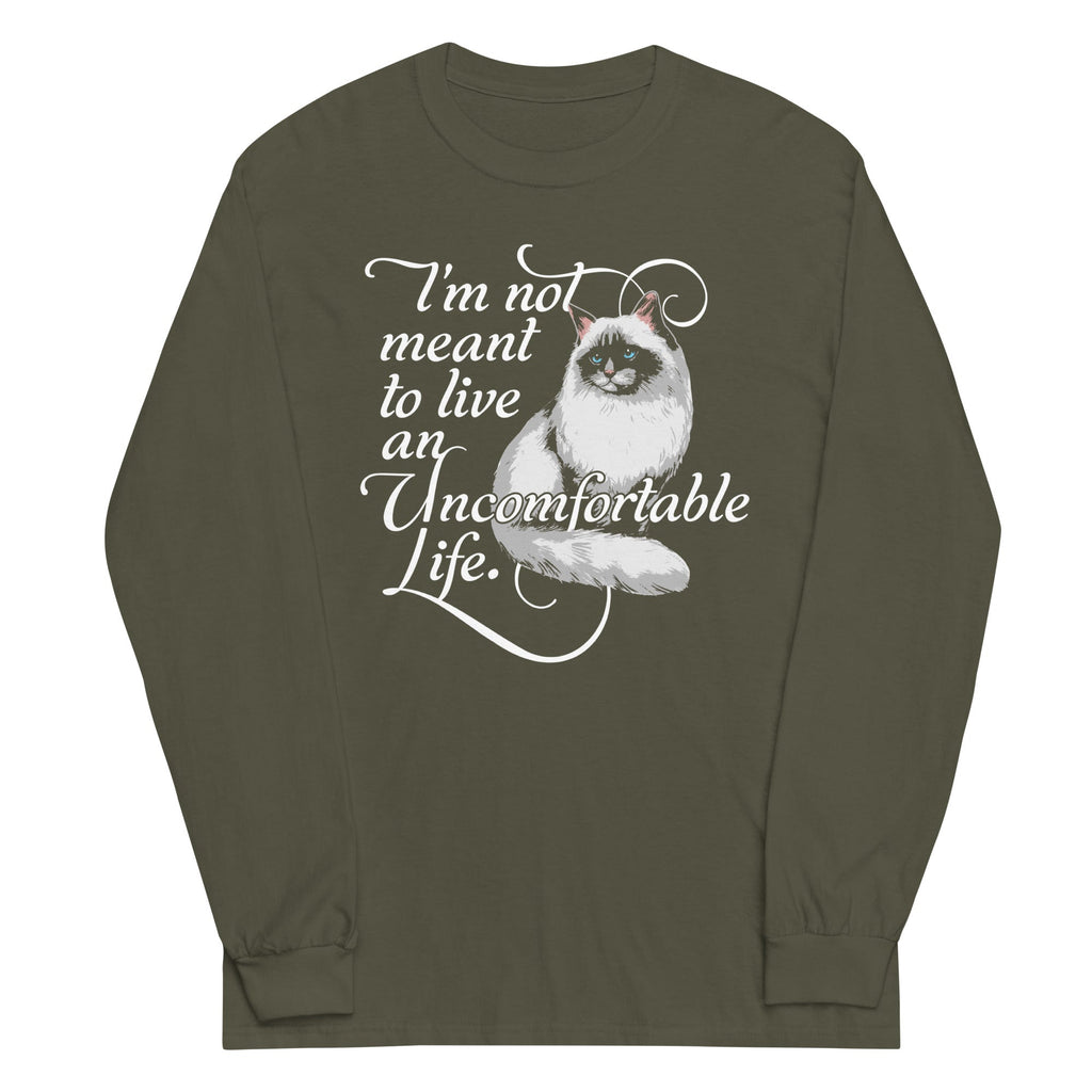 I'm Not Meant To Live An Uncomfortable Life Unisex Long Sleeve Tee