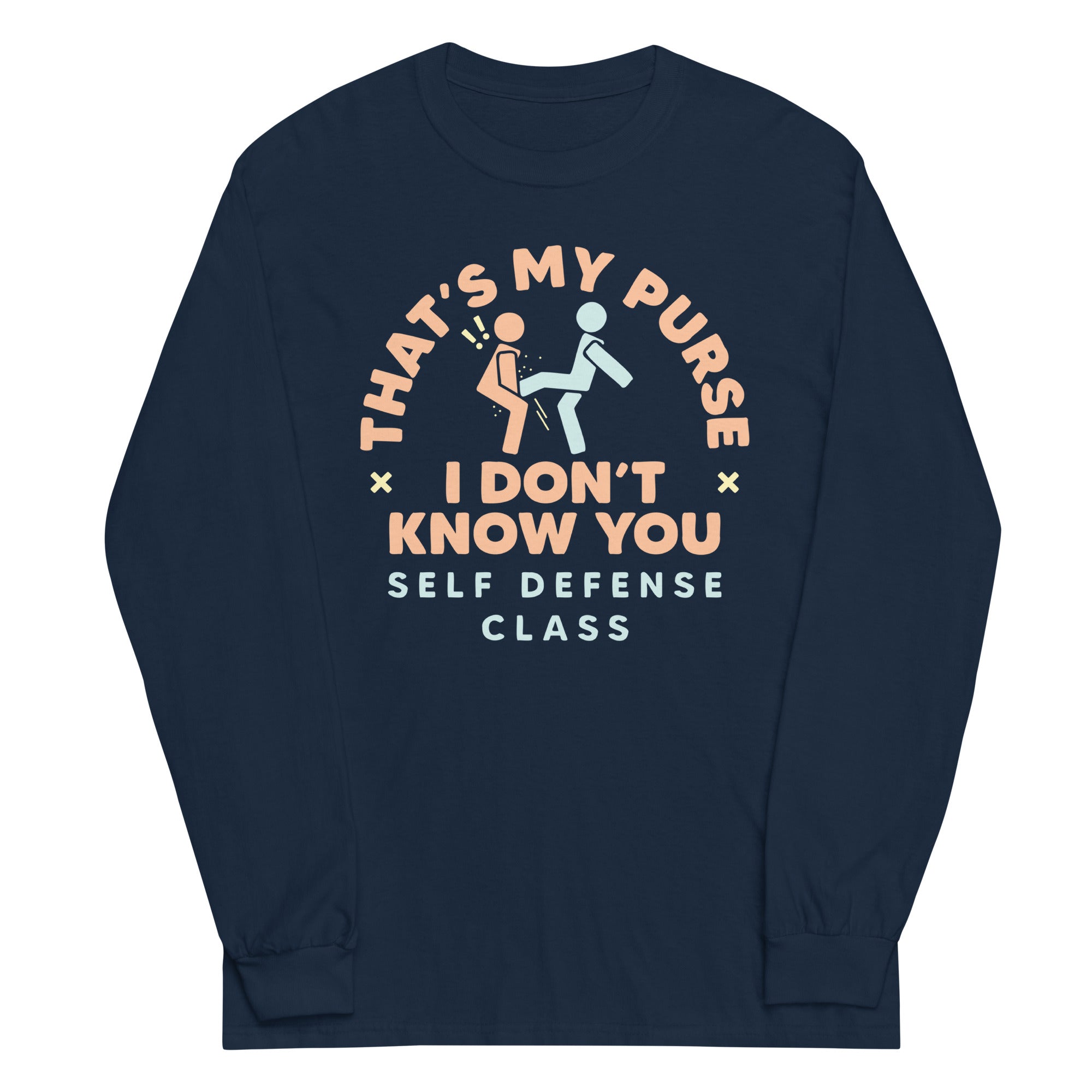 That's My Purse I Don't Know You Unisex Long Sleeve Tee