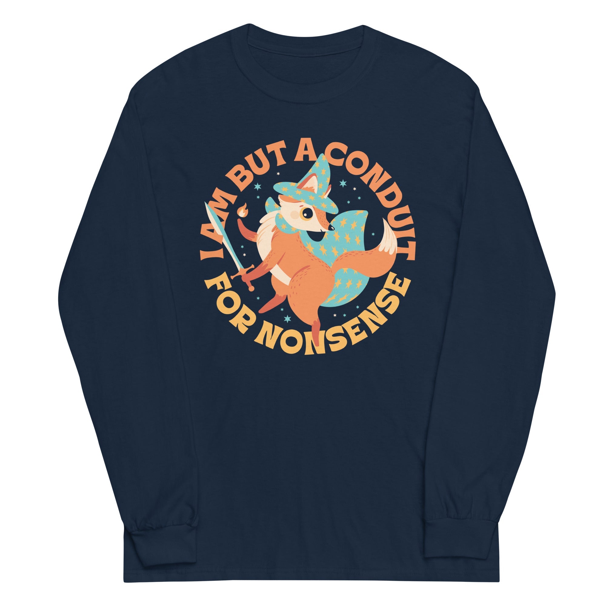 I Am But A Conduit For Nonsense Unisex Long Sleeve Tee
