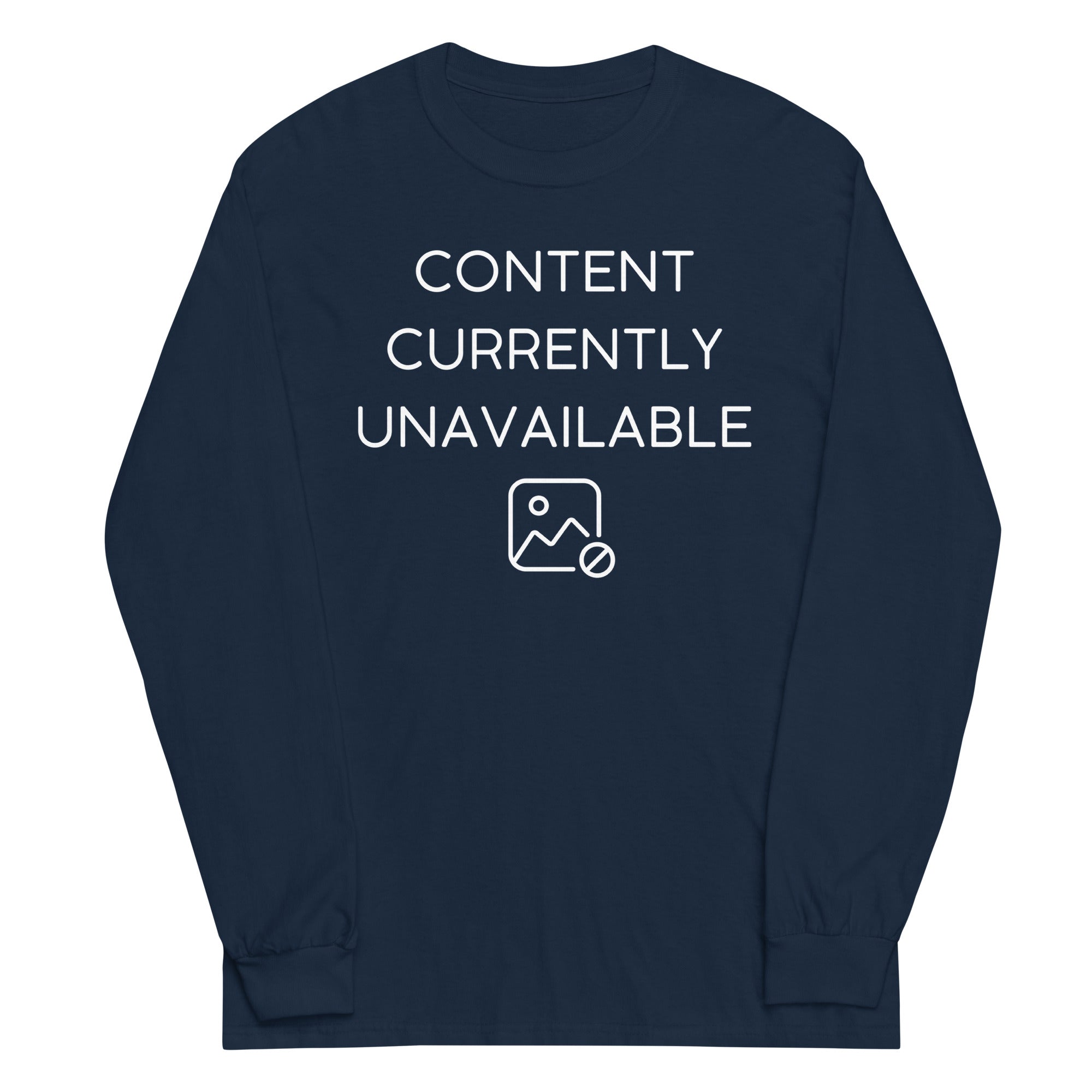 Content Currently Unavailable Unisex Long Sleeve Tee