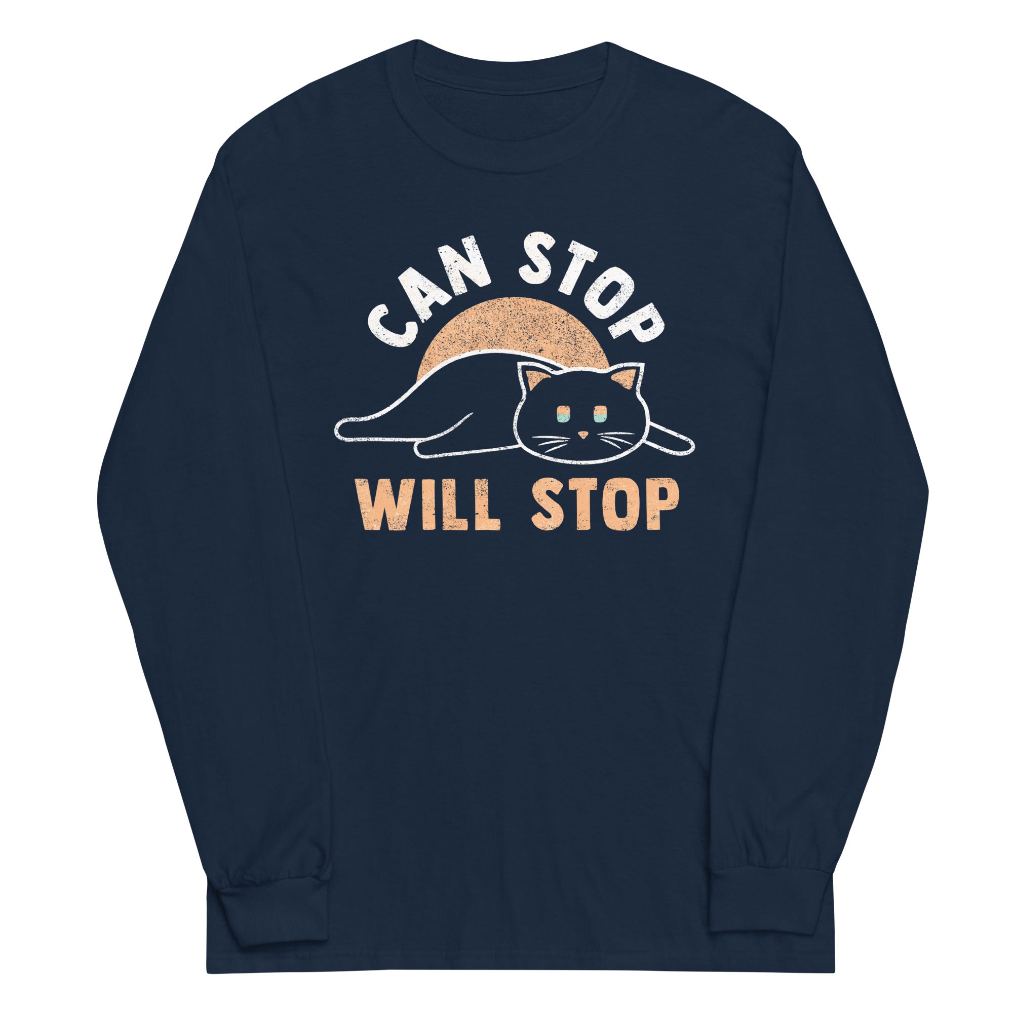 Can Stop Will Stop Unisex Long Sleeve Tee