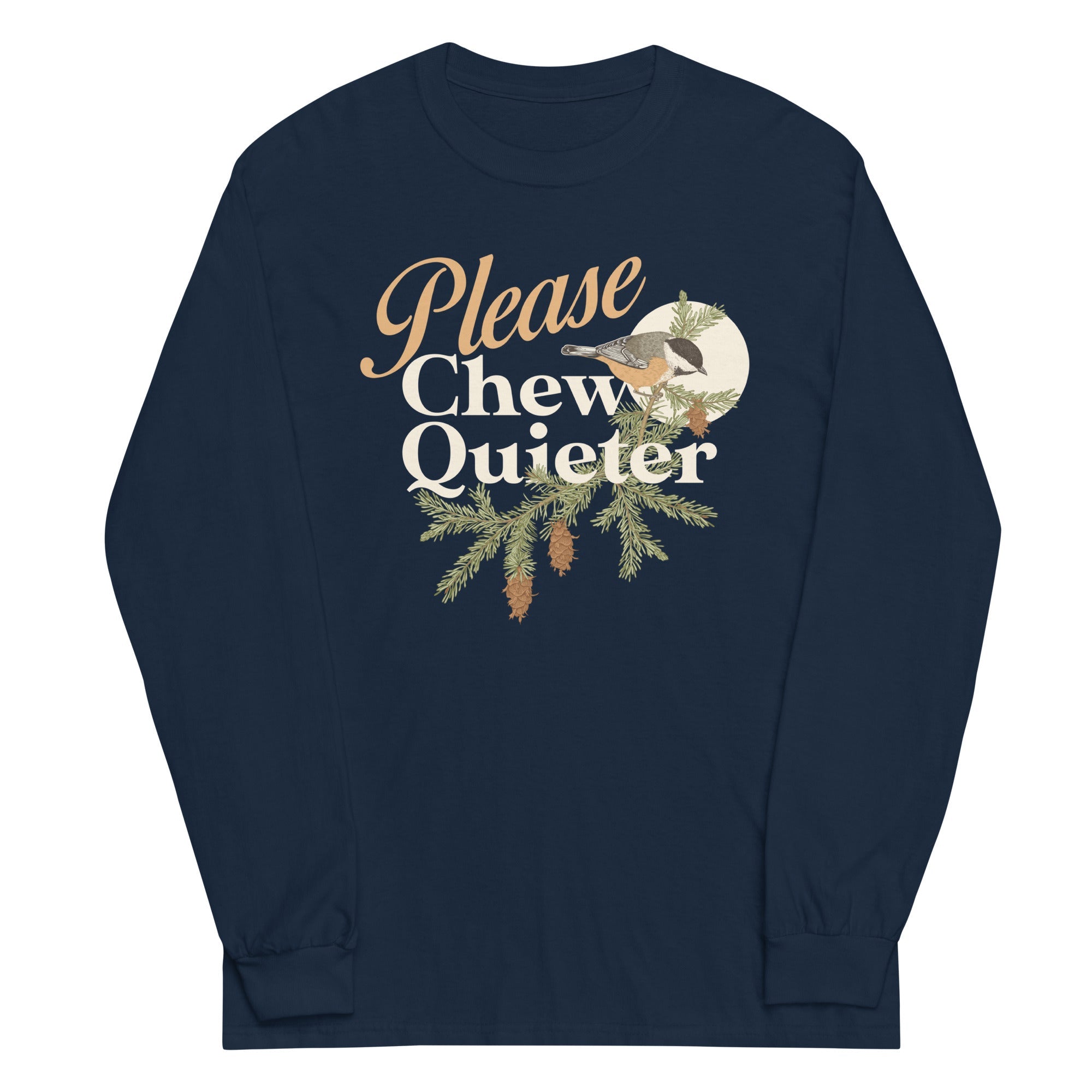 Please Chew Quieter Unisex Long Sleeve Tee