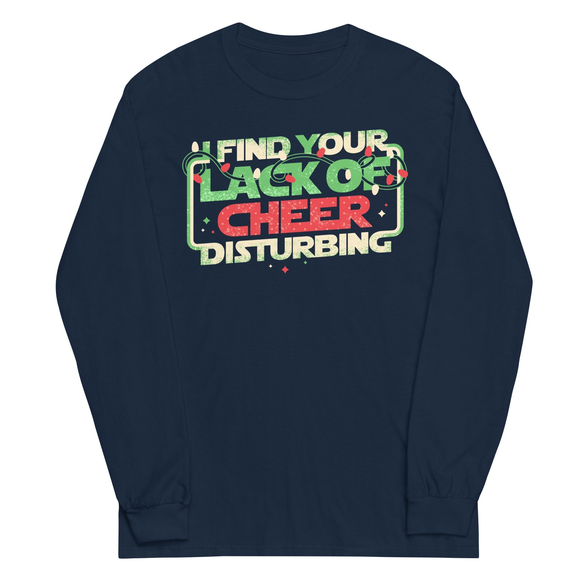 I Find Your Lack Of Cheer Disturbing Unisex Long Sleeve Tee